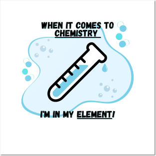 Chemistry Joke Shirt - "I'm In My Element Posters and Art